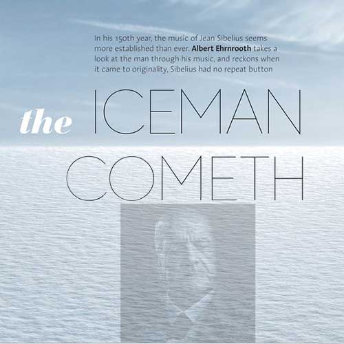 The Iceman Cometh-150th birthday of Jean Sibelius (1865-1957)